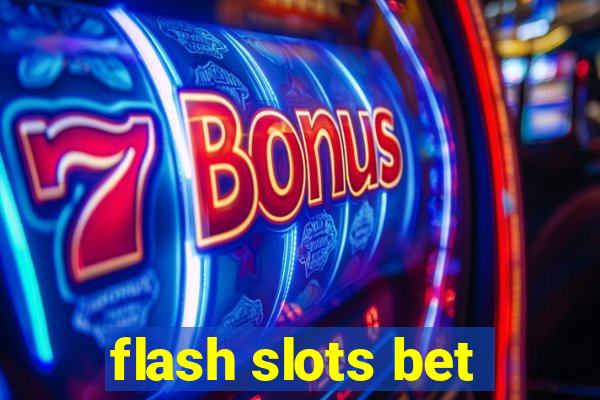 flash slots bet